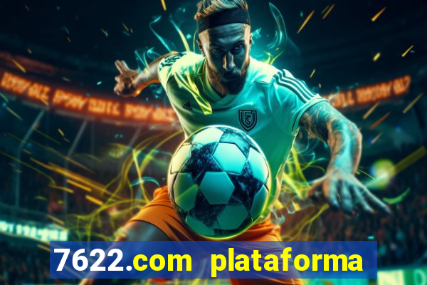 7622.com plataforma de jogos